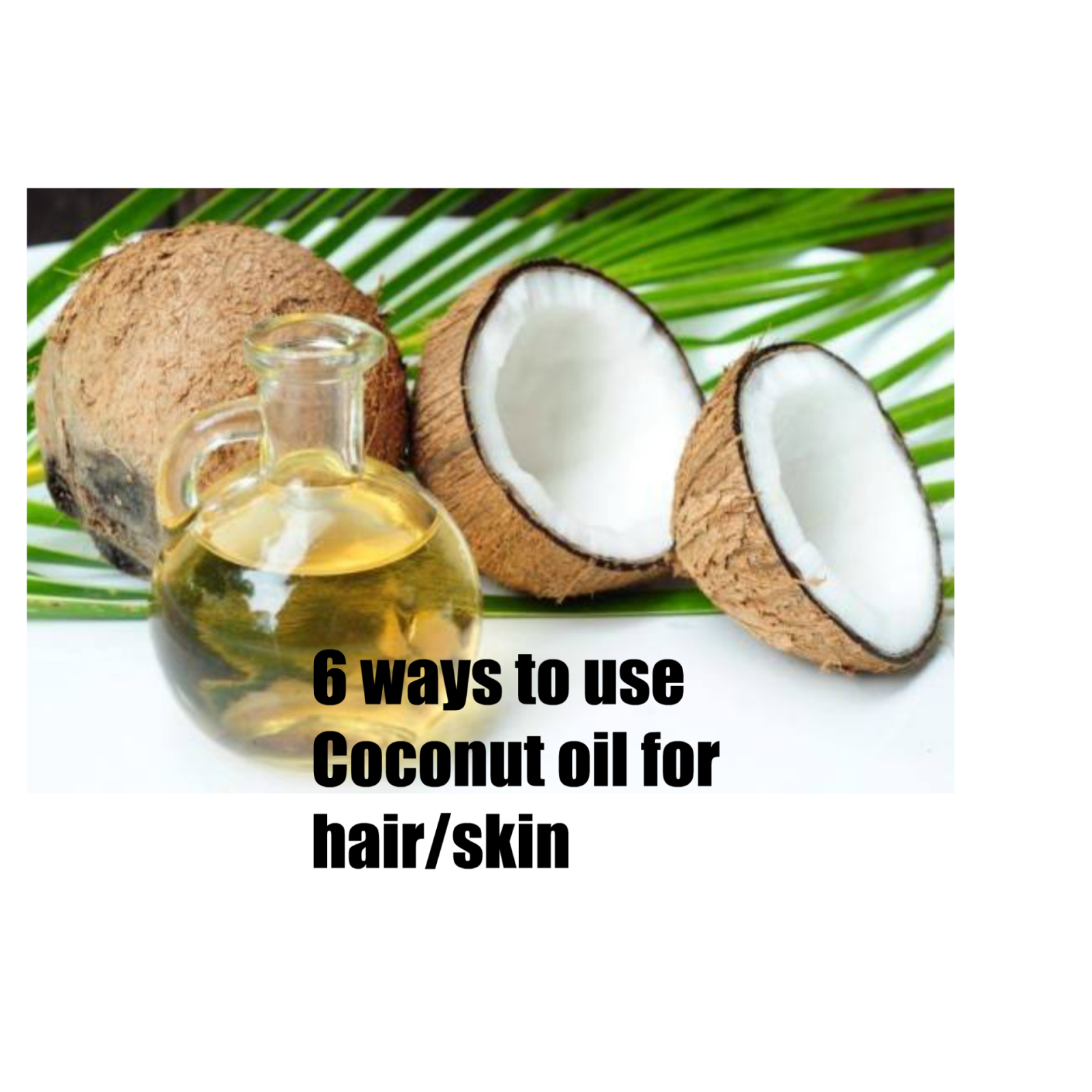 6 ways to use Coconut Oil