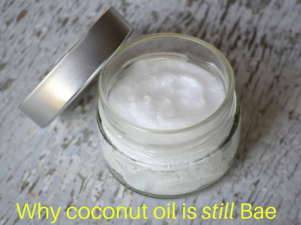 Why Coconut Oil is still Bae